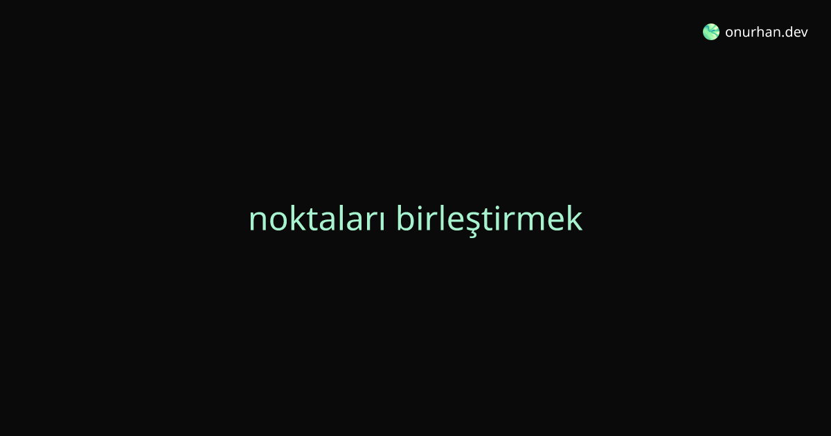 noktaları birleştirmek | Onurhan Demir